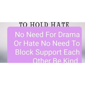 No Need For Drama Hate Or Blocking Be kind